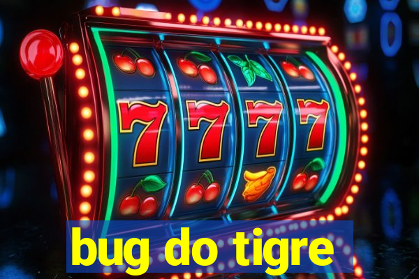 bug do tigre